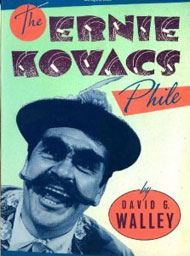 The Ernie Kovacs Phile – David G. Walley (1987) Book