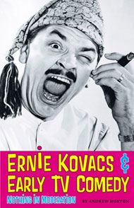 Ernie Kovacs and Early Television Comedy : Nothing in Moderation – Andrew Horton (2010) Book